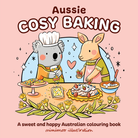 Aussie Cosy Baking A sweet and happy Australian colouring book