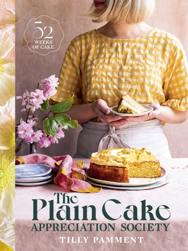 Plain Cake Appreciation Society: 52 Weeks of Cake