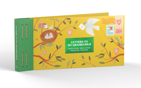 Inspired Letters to My Grandchild - Write Now. Read Later. Treasure Forever.
