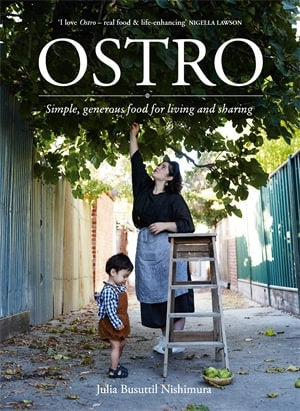 OSTRO: SIMPLE, GENEROUS FOOD FOR LIVING AND SHARING